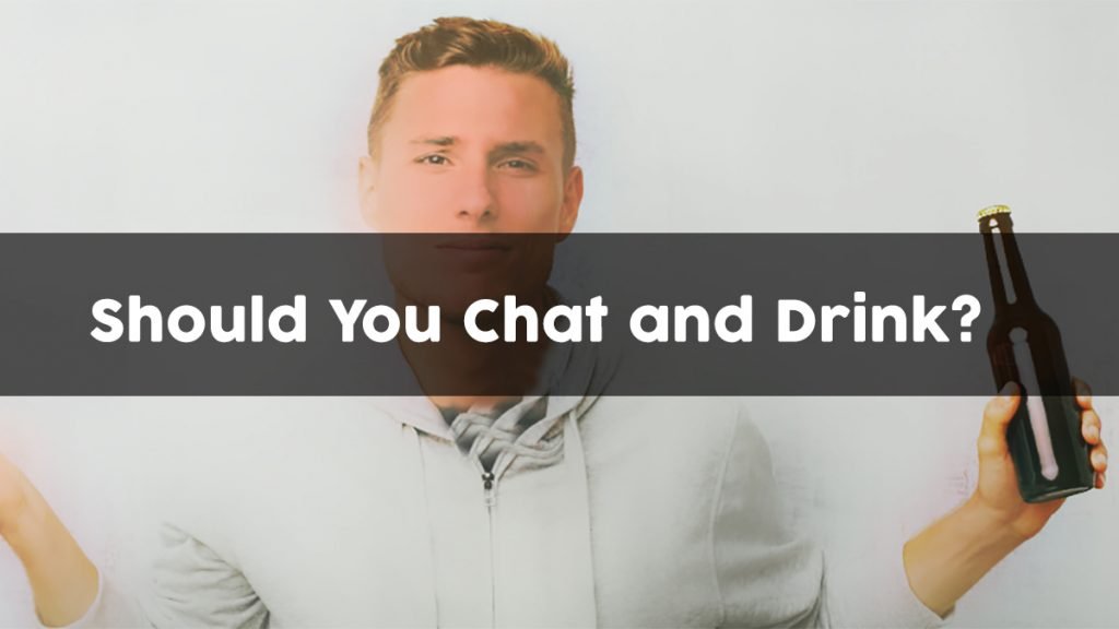 Should You Chat and Drink? (Pros & Cons)